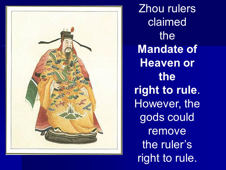 Zhou rulers claimed the Mandate of Heaven or the right to rule.