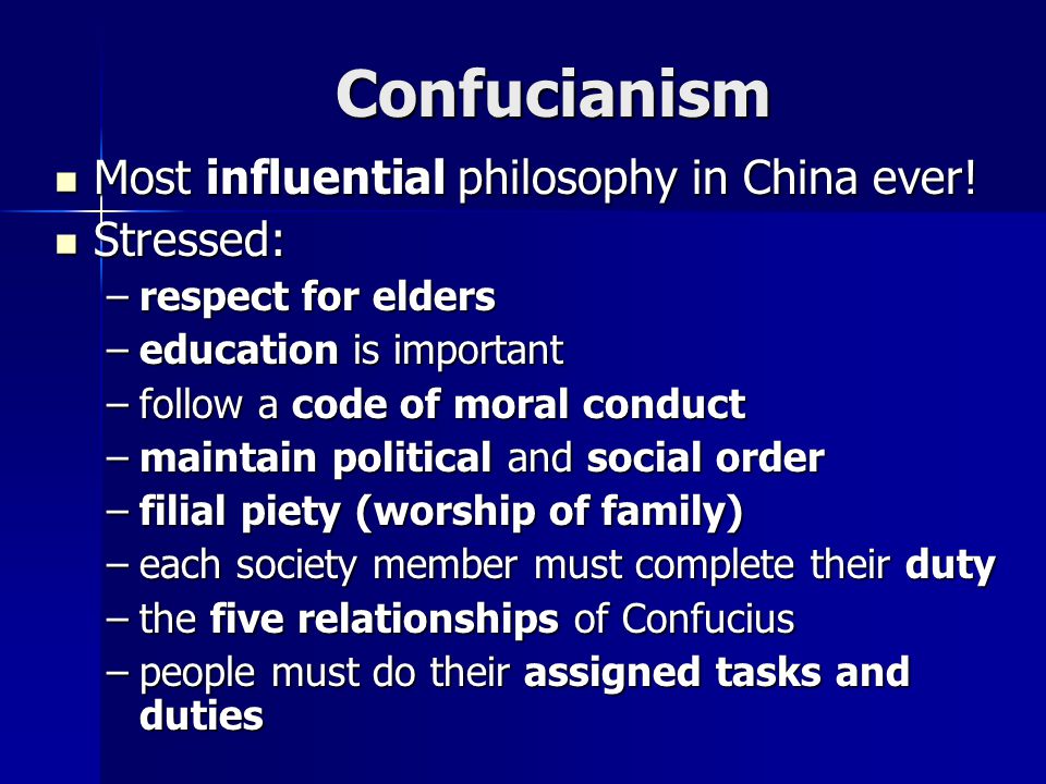 Confucianism Most influential philosophy in China ever.