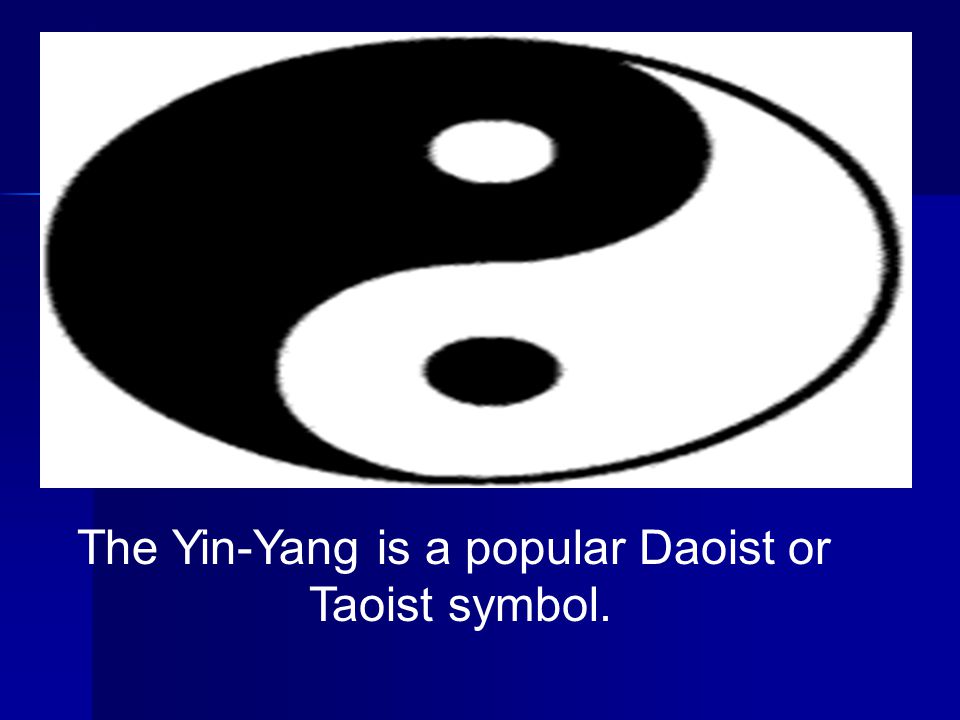 The Yin-Yang is a popular Daoist or Taoist symbol.
