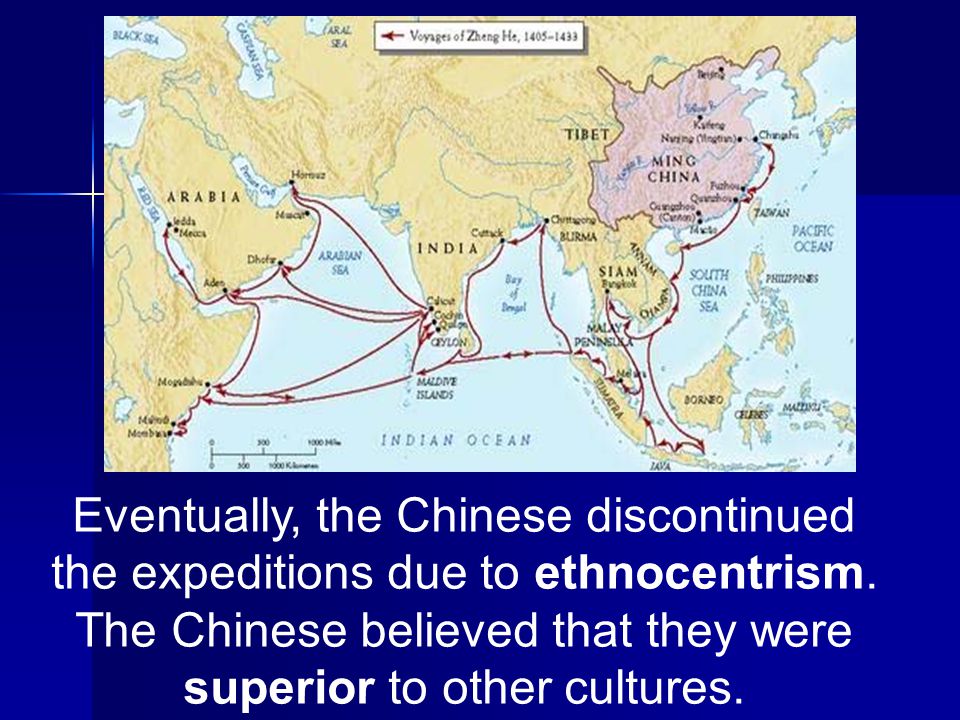 Eventually, the Chinese discontinued the expeditions due to ethnocentrism.