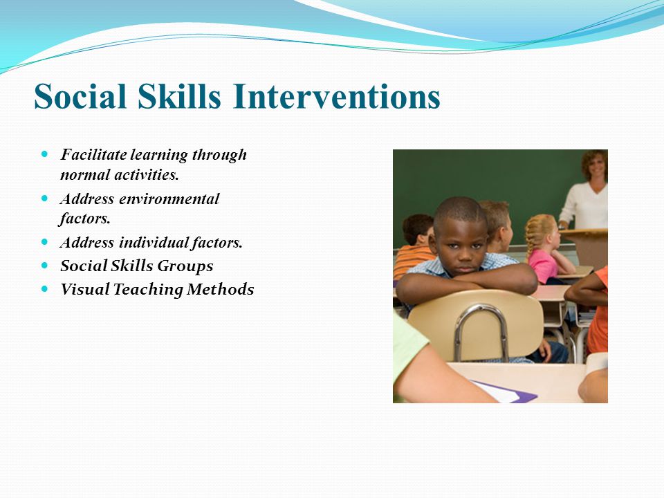 Wanda Y Wade Advanced Anizer Consequences Types Of Social 9 Social Skills Interventions Facilitate Learning Through Normal Activities
