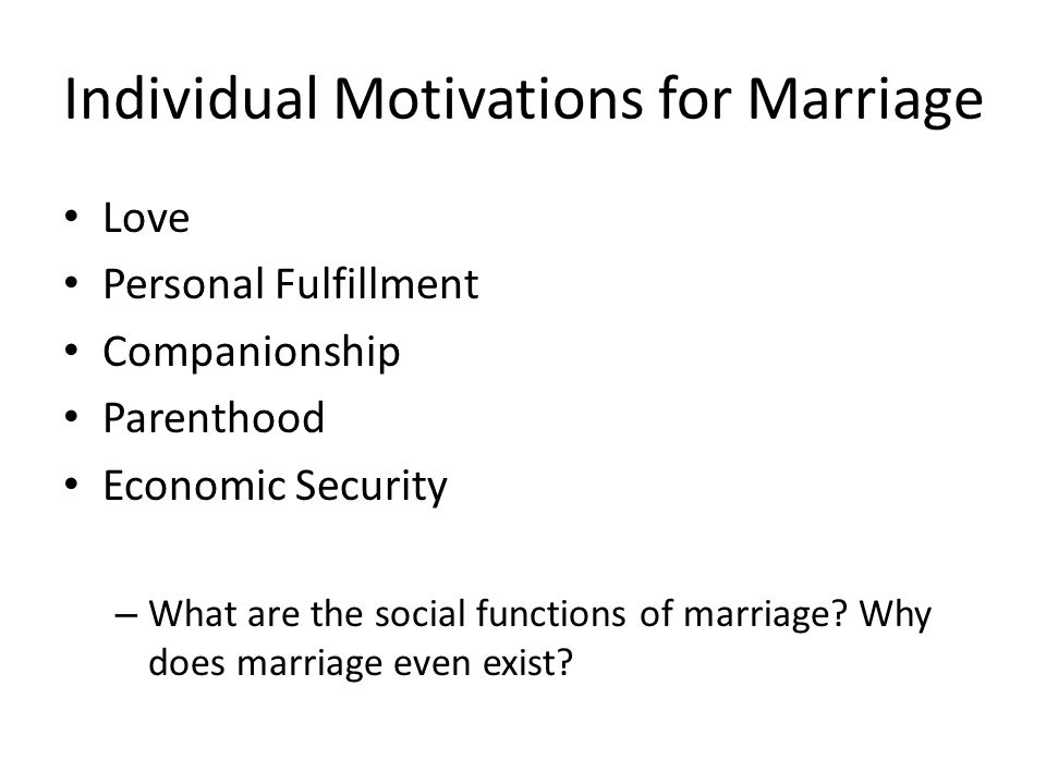 Love Personal Fulfillment Companionship Parenthood Economic Security – What are the social functions of marriage.