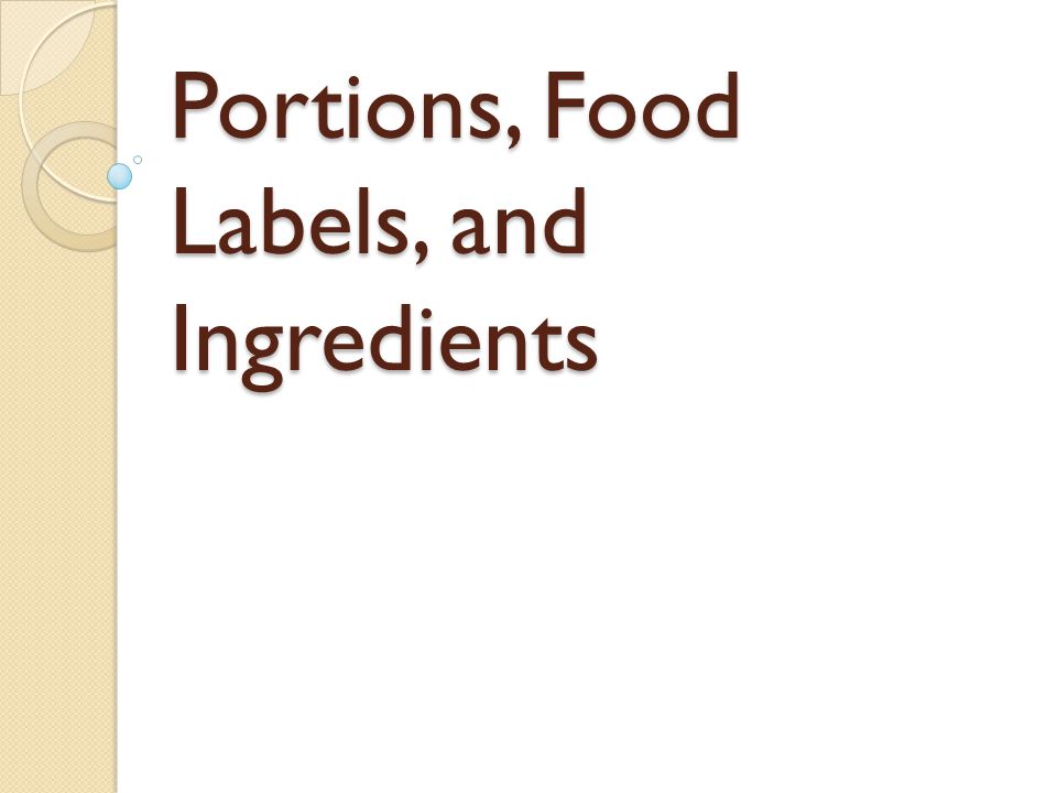 Portions, Food Labels, and Ingredients