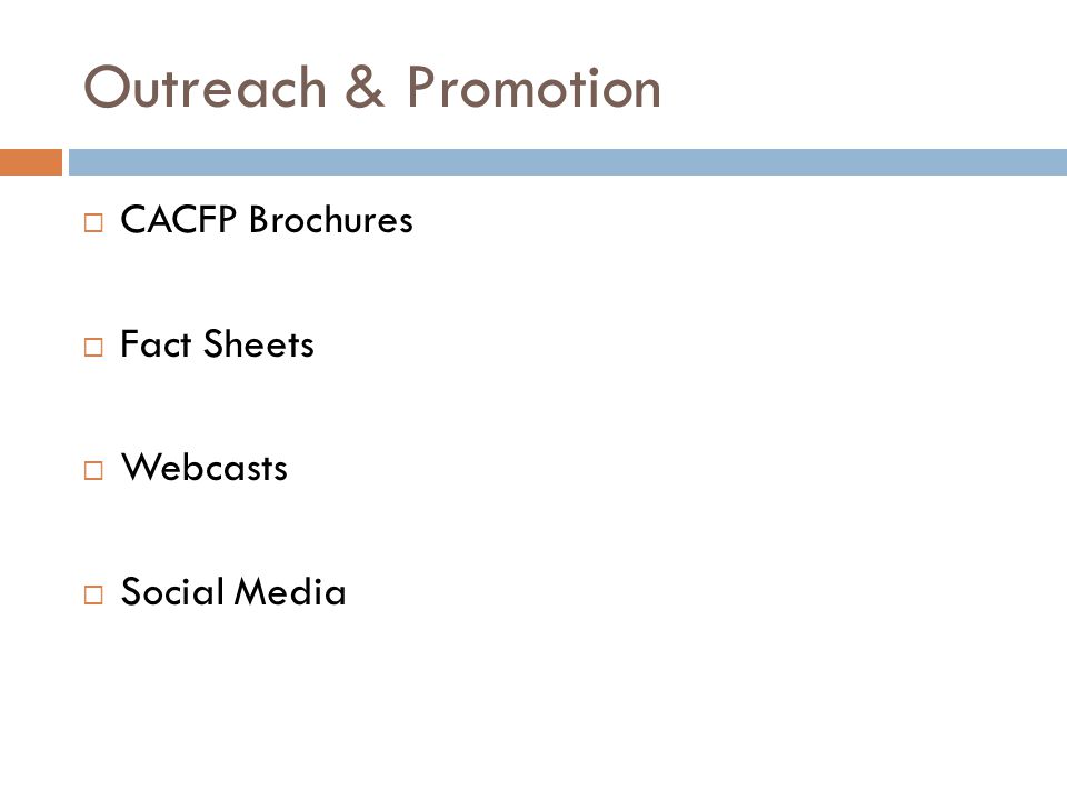 Outreach & Promotion  CACFP Brochures  Fact Sheets  Webcasts  Social Media