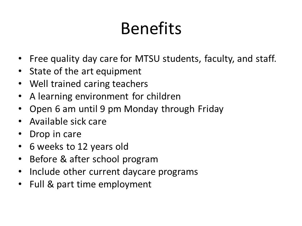 Benefits Free quality day care for MTSU students, faculty, and staff.