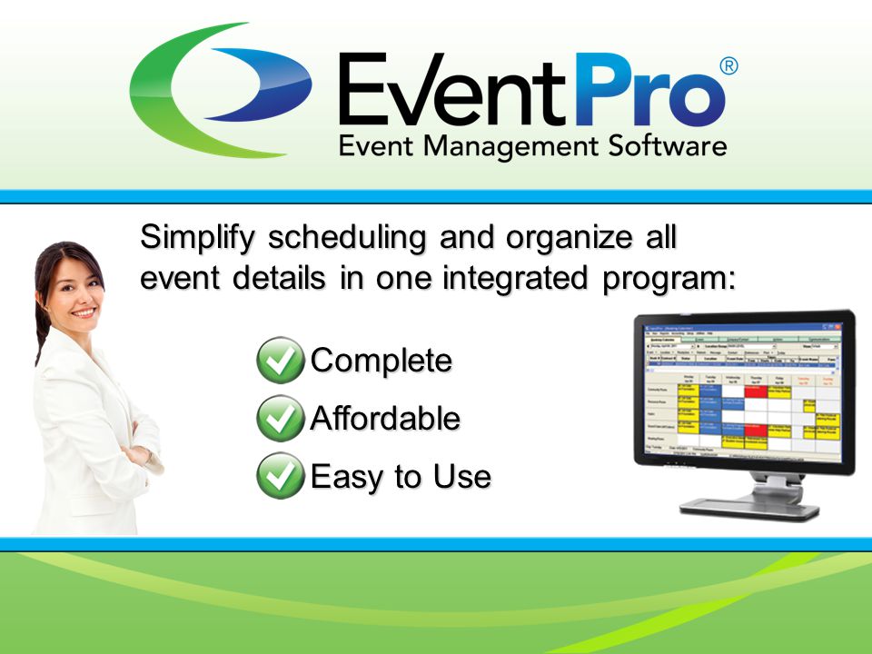 Simplify scheduling and organize all event details in one integrated program: Complete Affordable Easy to Use