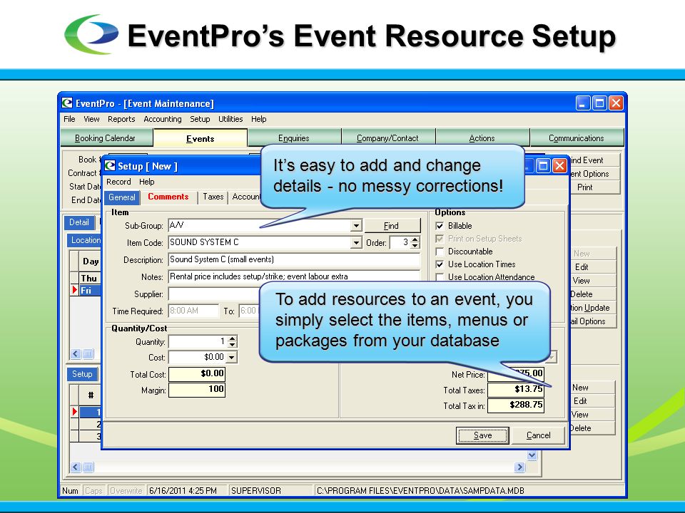 EventPro’s Event Resource Setup To add resources to an event, you simply select the items, menus or packages from your database It’s easy to add and change details - no messy corrections!