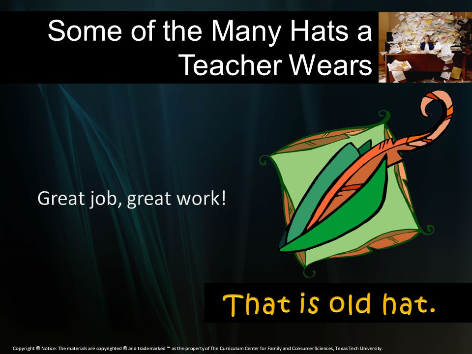 Some Of The Many Hats A Teacher Wears Teachers Have Quite Few 31 A