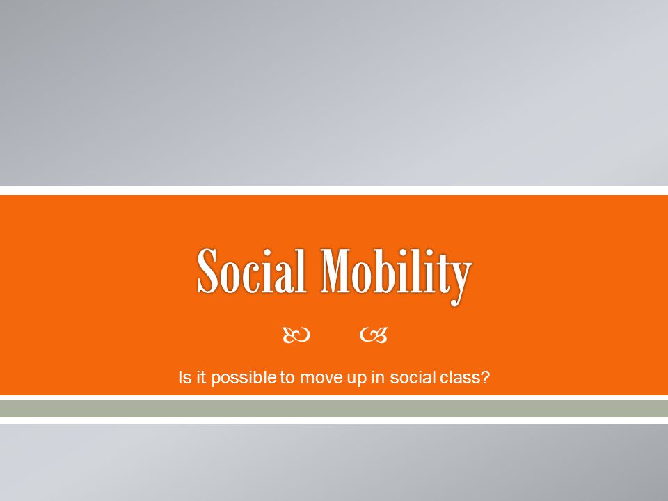 Is it possible to move up in social class