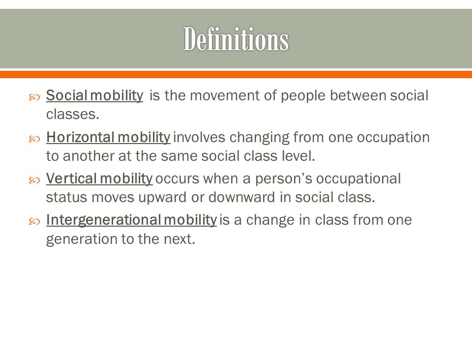  Social mobility is the movement of people between social classes.