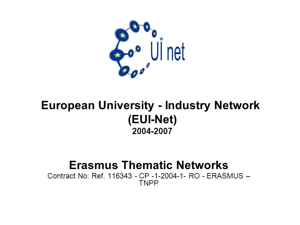 European University - Industry Network (EUI-Net) Erasmus Thematic Networks Contract No: Ref.