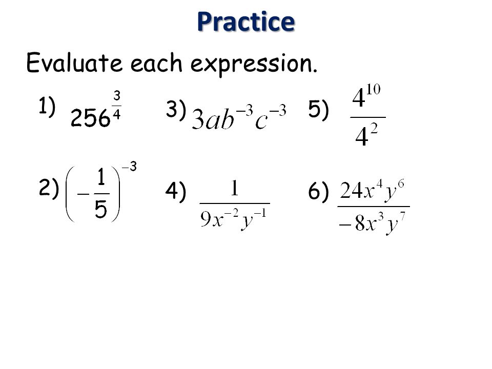 Evaluate each expression. 1) 2) 5) 6) 3) 4)Practice