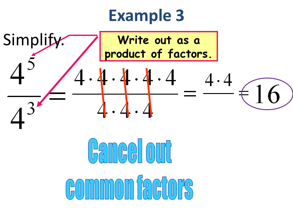 Quotient of Powers Example 3 Write out as a product of factors. Simplify.