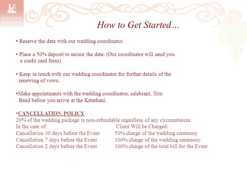 How to Get Started… Reserve the date with our wedding coordinator.