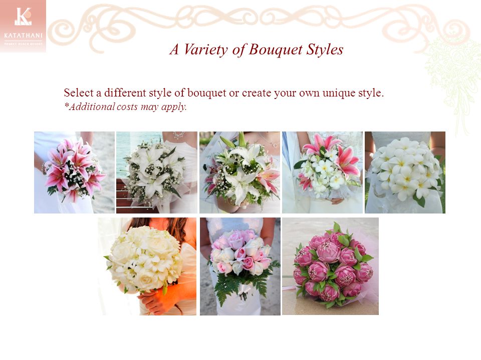 A Variety of Bouquet Styles Select a different style of bouquet or create your own unique style.
