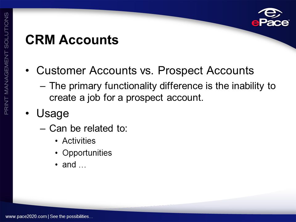 | See the possibilities… CRM Accounts Customer Accounts vs.