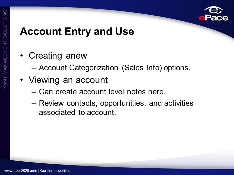 | See the possibilities… Account Entry and Use Creating anew –Account Categorization (Sales Info) options.