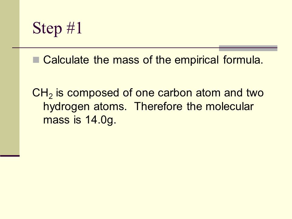Step #1 Calculate the mass of the empirical formula.