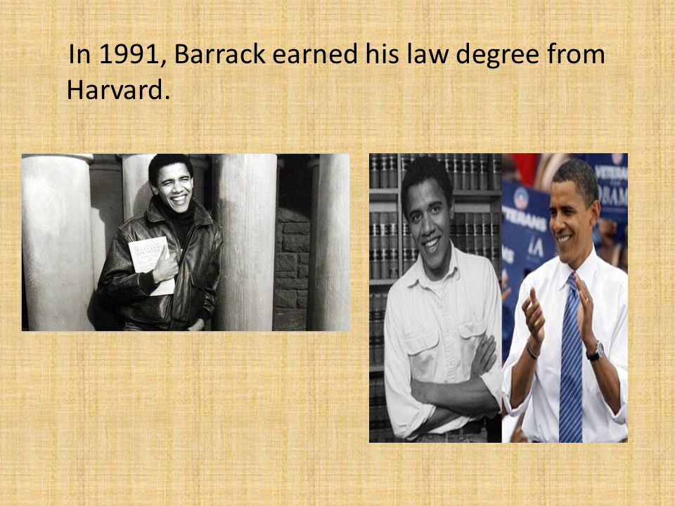 In 1991, Barrack earned his law degree from Harvard.