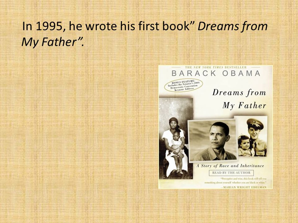 In 1995, he wrote his first book Dreams from My Father .