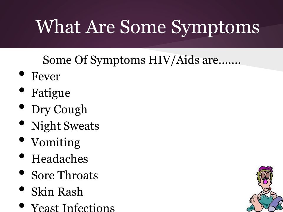 What Are Some Symptoms Some Of Symptoms HIV/Aids are