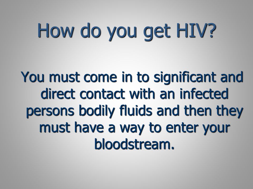 How do you get HIV.