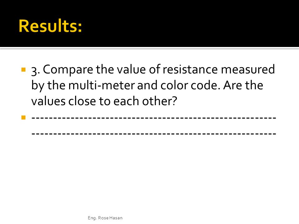 3. Compare the value of resistance measured by the multi-meter and color code.
