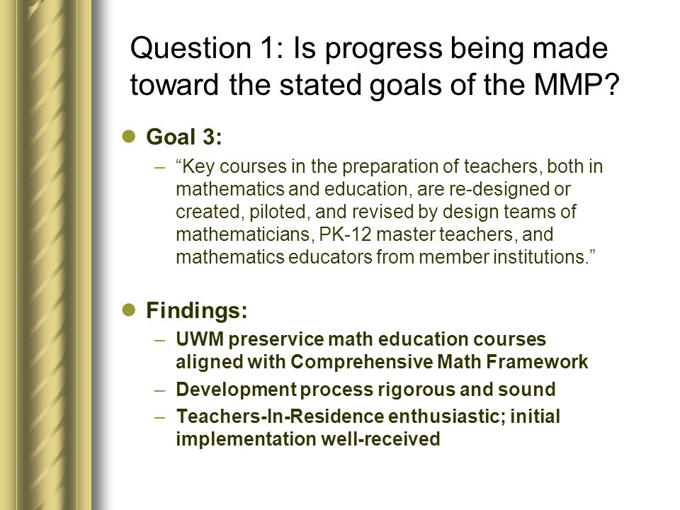 Question 1: Is progress being made toward the stated goals of the MMP.