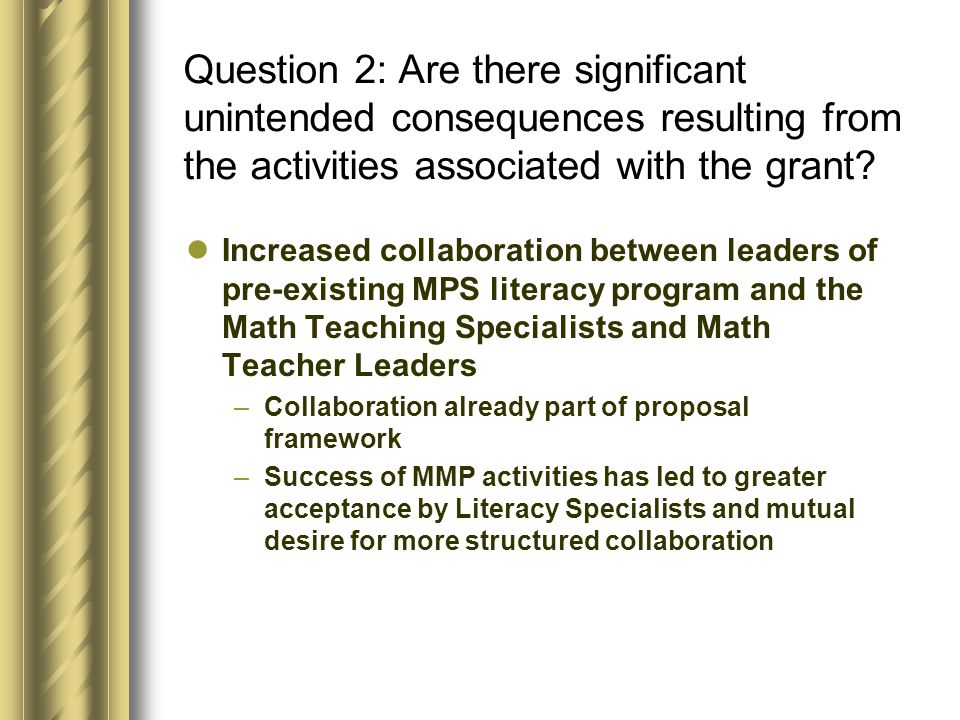Question 2: Are there significant unintended consequences resulting from the activities associated with the grant.