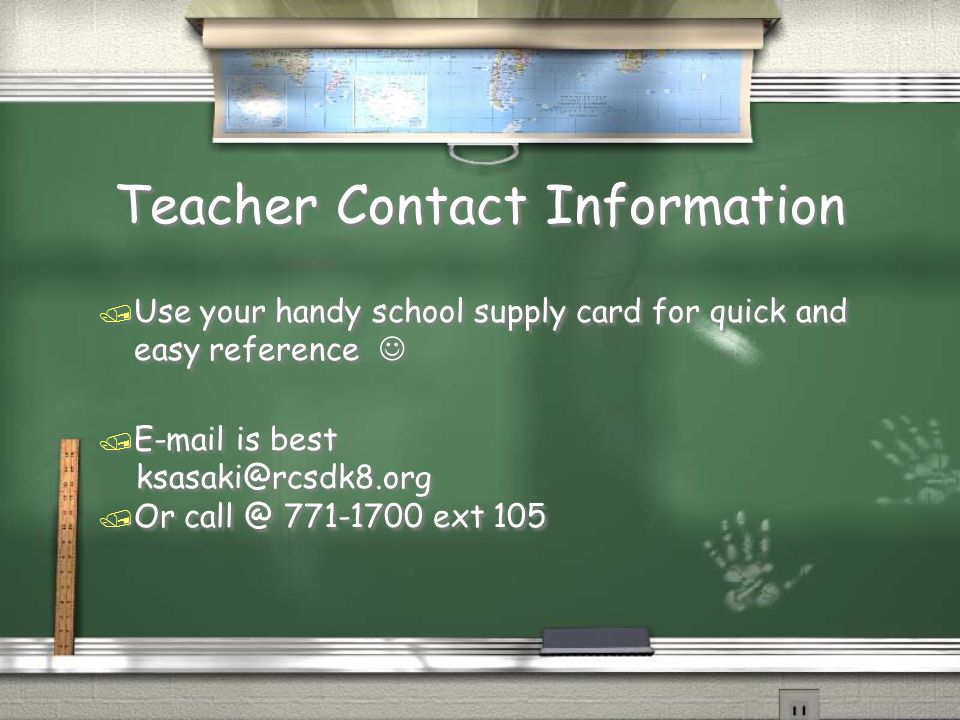 Teacher Contact Information / Use your handy school supply card for quick and easy reference /  is best / Or ext 105