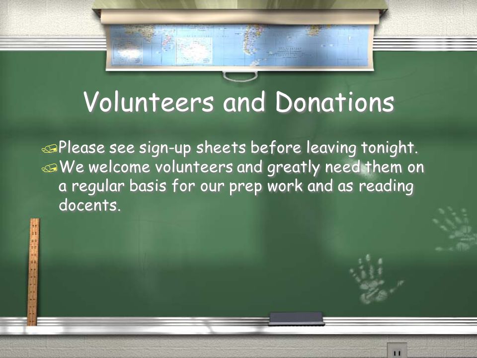 Volunteers and Donations / Please see sign-up sheets before leaving tonight.
