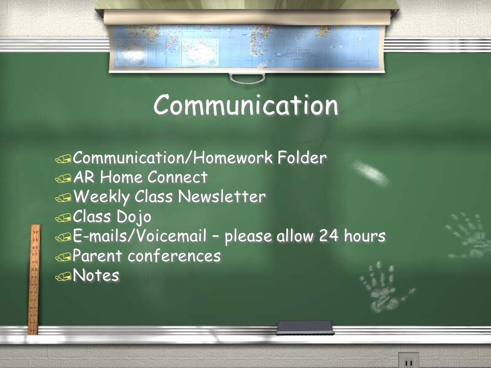 Communication / Communication/Homework Folder / AR Home Connect / Weekly Class Newsletter / Class Dojo /  s/Voic – please allow 24 hours / Parent conferences / Notes