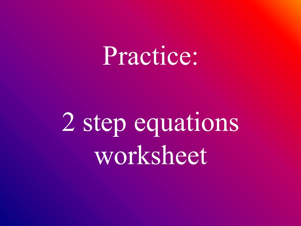 Practice: 2 step equations worksheet