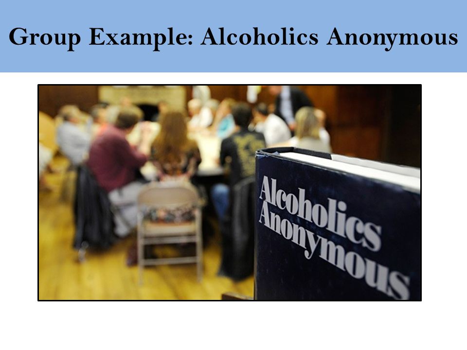 Group Example: Alcoholics Anonymous