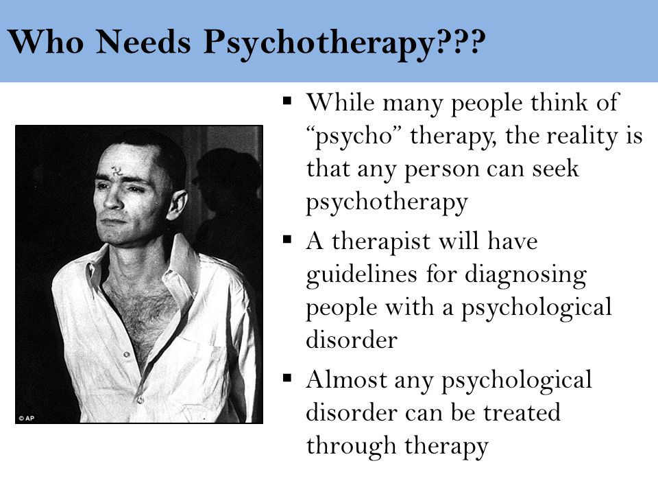 Who Needs Psychotherapy .