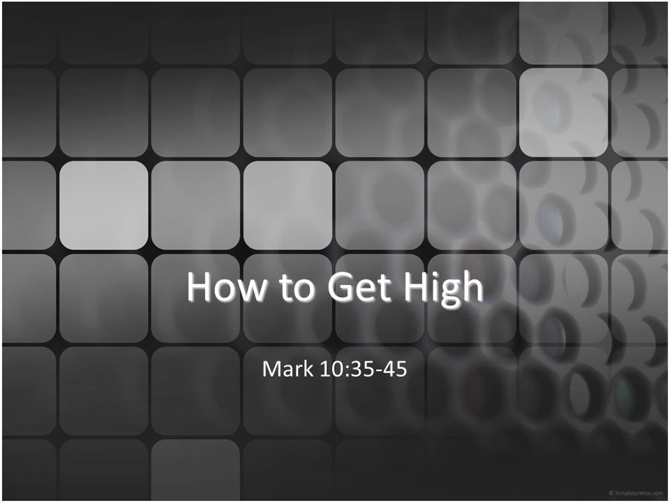 How to Get High Mark 10:35-45