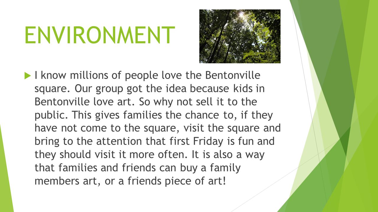 ENVIRONMENT  I know millions of people love the Bentonville square.