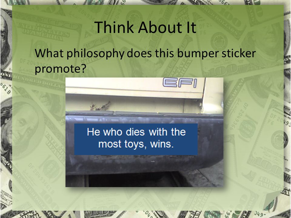 Think About It What philosophy does this bumper sticker promote