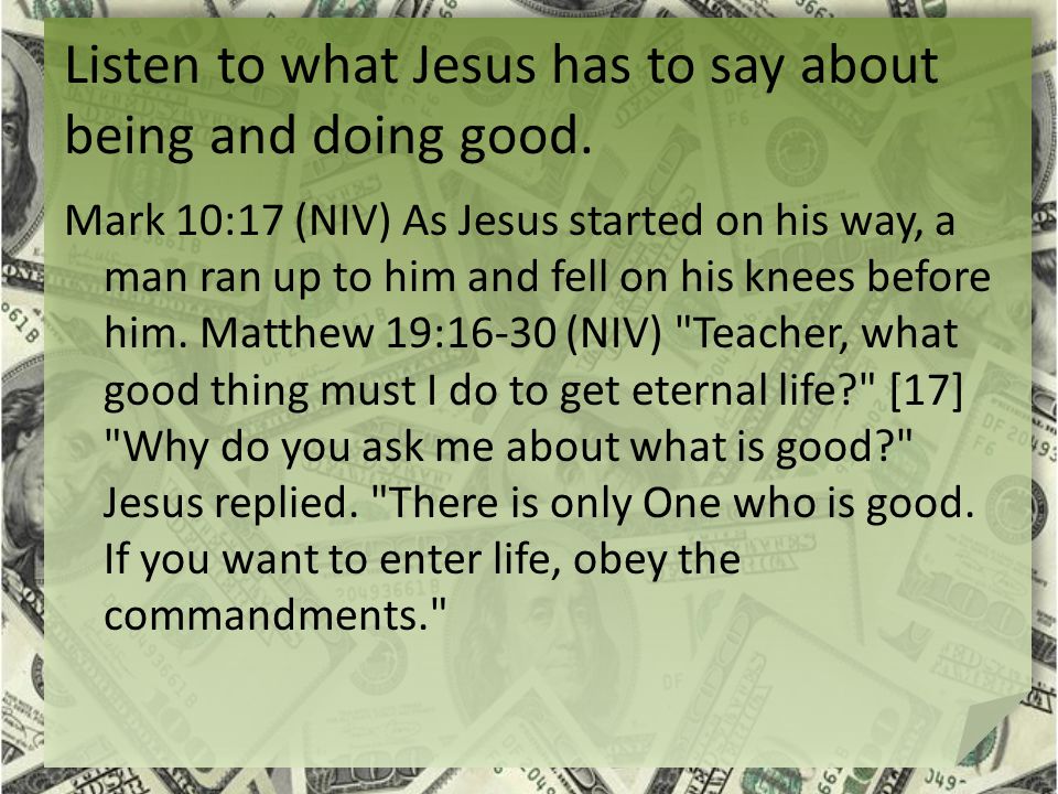 Mark 10:17 (NIV) As Jesus started on his way, a man ran up to him and fell on his knees before him.