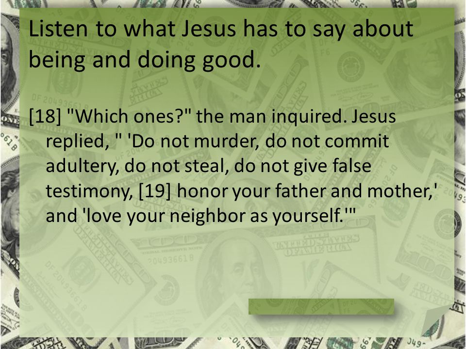 Listen to what Jesus has to say about being and doing good.