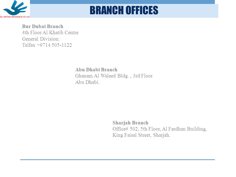 BRANCH OFFICES Bur Dubai Branch 4th Floor Al Khatib Centre General Division: Telfax Abu Dhabi Branch Ghanam Al Waleed Bldg., 3rd Floor Abu Dhabi.