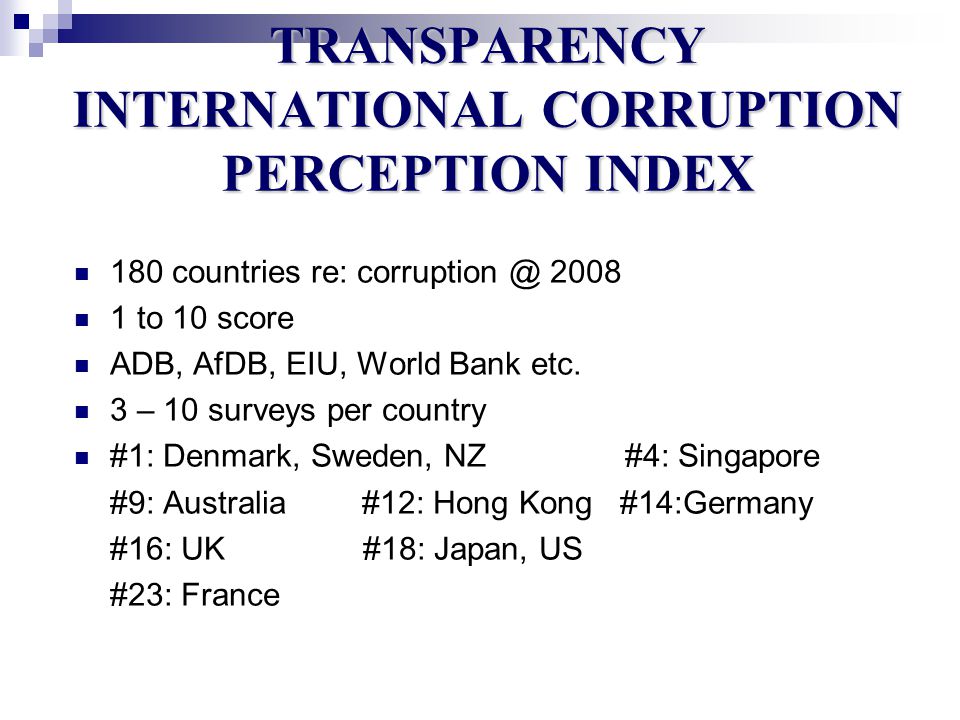 TRANSPARENCY INTERNATIONAL CORRUPTION PERCEPTION INDEX 180 countries re: to 10 score ADB, AfDB, EIU, World Bank etc.