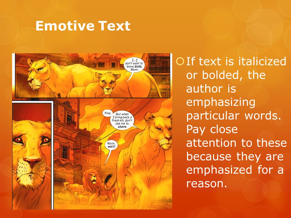 Emotive Text  If text is italicized or bolded, the author is emphasizing particular words.