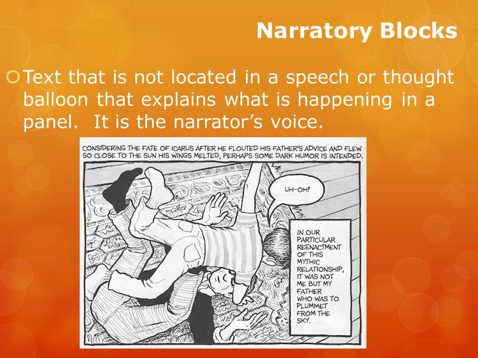 Narratory Blocks  Text that is not located in a speech or thought balloon that explains what is happening in a panel.