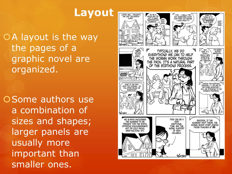 Layout  A layout is the way the pages of a graphic novel are organized.