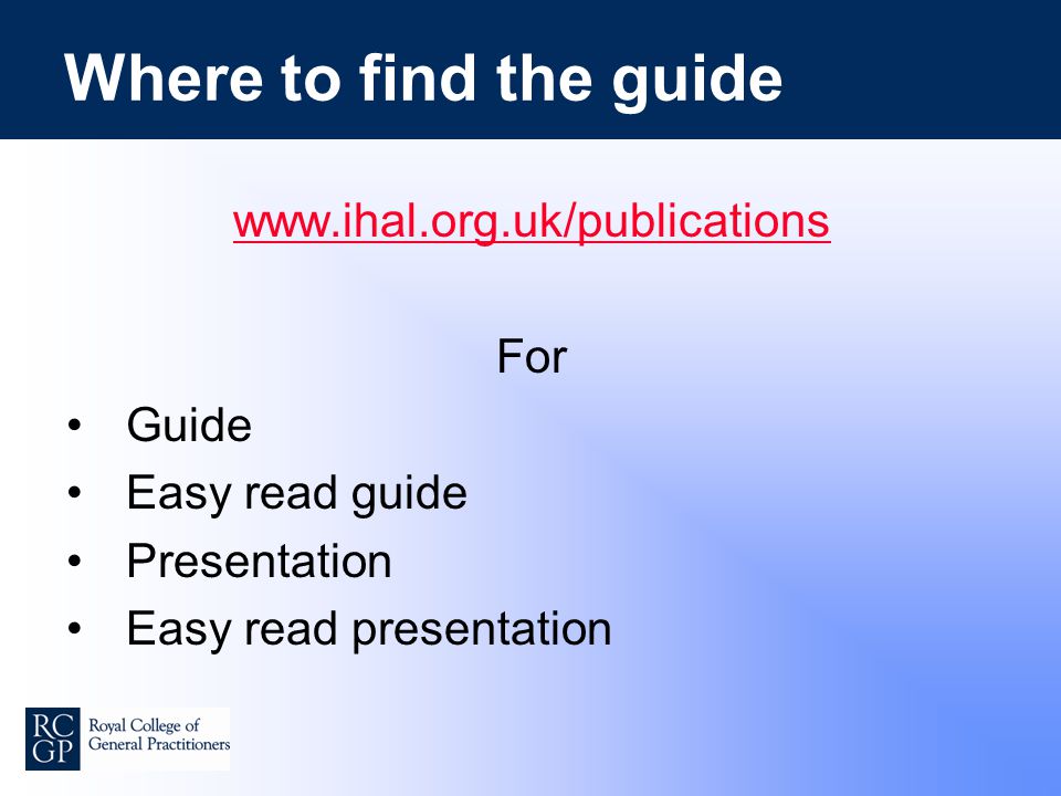 Where to find the guide   For Guide Easy read guide Presentation Easy read presentation