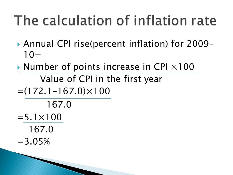  Annual CPI rise(percent inflation) for =  Number of points increase in CPI ×100 Value of CPI in the first year =( )× =5.1× =3.05%