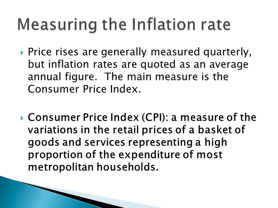  Price rises are generally measured quarterly, but inflation rates are quoted as an average annual figure.