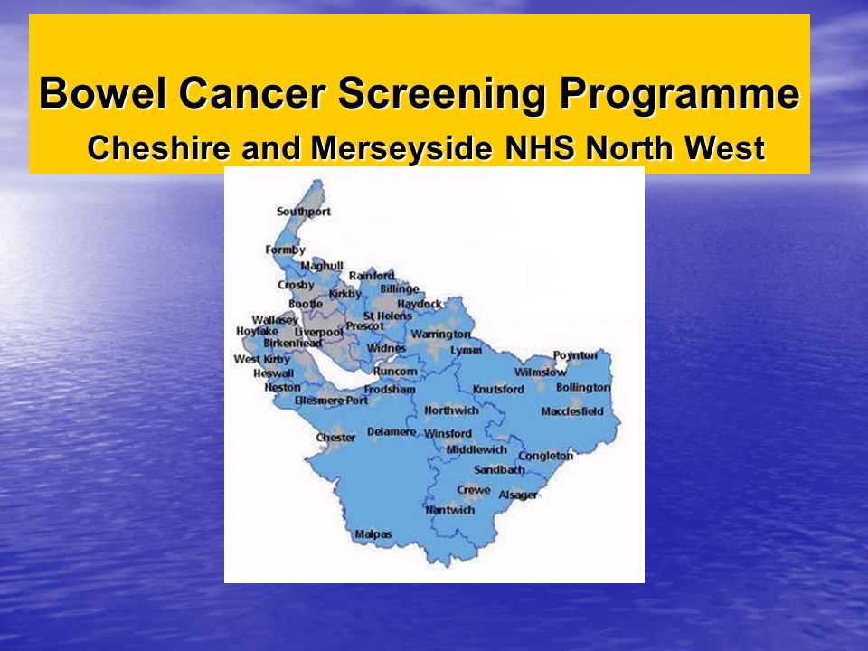 Bowel Cancer Screening Programme Cheshire and Merseyside NHS North West