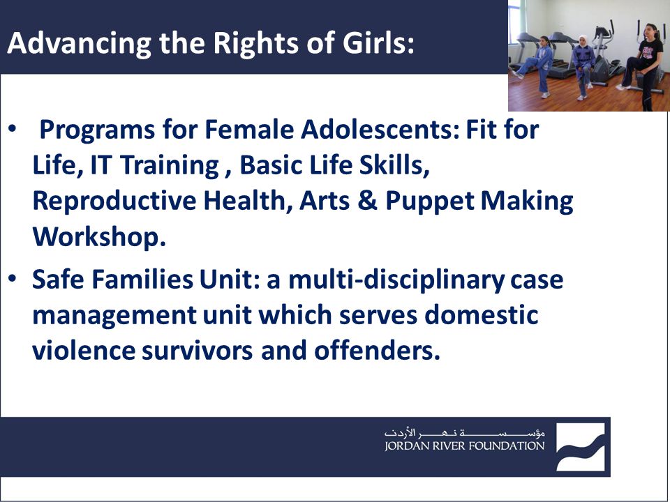 Advancing the Rights of Girls: Programs for Female Adolescents: Fit for Life, IT Training, Basic Life Skills, Reproductive Health, Arts & Puppet Making Workshop.